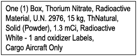 Sample Shipping Paper Entry saying "One (1) Box, Thorium Nitrate, Radioactive Material, U.N. 2976, 15 kg, ThNatural, Solid (Powder), 1.3 mCi, Radioactive White - 1 and Oxidizer Labels, Cargo Aircraft Only"